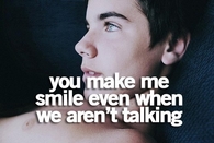 you make me smile even when we aren't talking