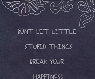Dont Let Stupid Things