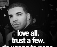 love all. trust a few. do wrong to none.