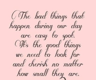 The bad things that happen during our day are easy to spot...