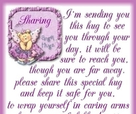 I'm sending you this hug to see you through your day...
