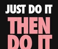 Just do it then do it again
