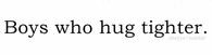 Boys Who Hug Tighter