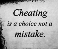 cheating is a choice not a mistake