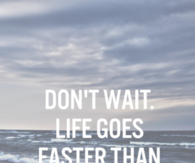 Life goes faster than you think