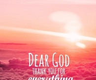 Dear God, thank you for everything