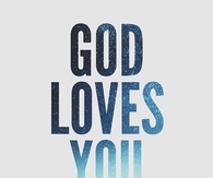 God loves you