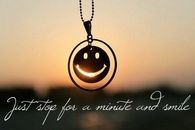 stop for a minute and smile