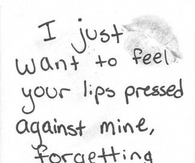 I want to feel your lips