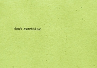DOnt overthink
