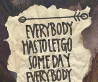 Everybody has to let go someday