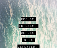 Refuse to lose