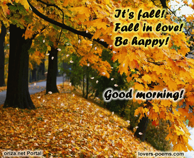 It's Fall! Fall in Love! Be Happy!  Good Morning!