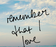 Remember that I love you