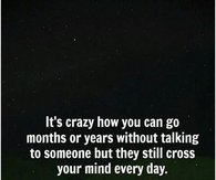 they still cross your mind