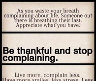 Be thankful and stop complaining