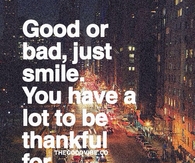 You have alot to be thankful for