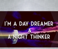 Daydreamer and night thinker