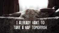 take a nap tomorrow