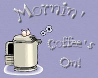 Mornin' Coffee's On!