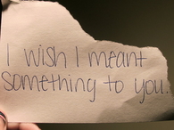 I wish i meant something to you