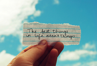 The best things in life arent things