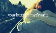 Your hugs are my favorite