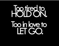 Too in love to let go