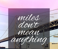 Miles don't mean anything