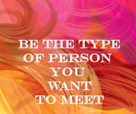 Be that type of person