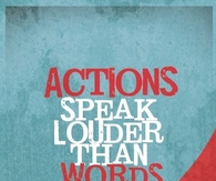 Actions speak louder than words