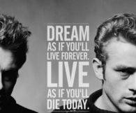 Dream as if you will live forever