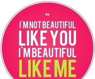 Im beautiful like me