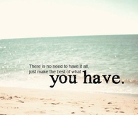 Make the best of what you have