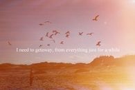 need to get away