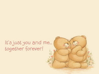 Its just you and me, together forever