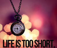 Life is too short