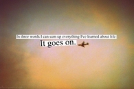Life, it goes on