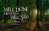 Well done is better than well said