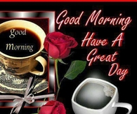 Good Morning Have a Great Day