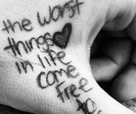 The worst things in life come free to us