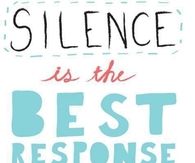 silence is the best response to a fool