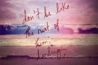 dont be like the rest of them darling