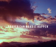 Prayer can make it happen
