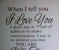 When I tell you I love you