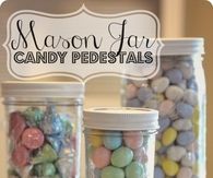 DIY Mason Jar Candy Pedestals
