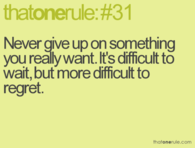 Never give up on something you really want