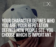 Your character defines who you are