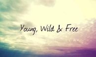 Young, wild and free