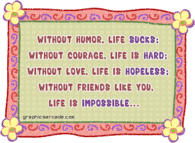 Without friends like you, life is impossible
